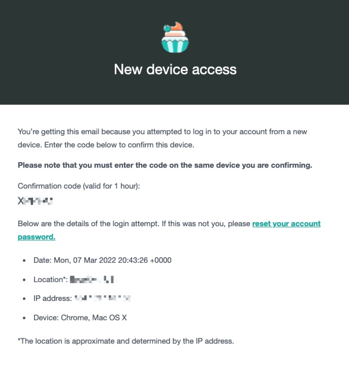 The email shows an email titled NEW DEVICE ACCESS. The content of the email contains a six-digit CONFIRMATION CODE, as well as some details on the login attempt - such as DATE, LOCATION, IP ADDRESS, and DEVICE.